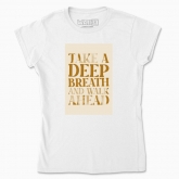 Women's t-shirt "Walk ahead"