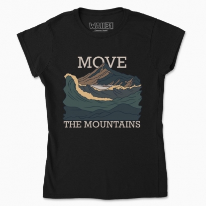 Women's t-shirt "Move the mountains"