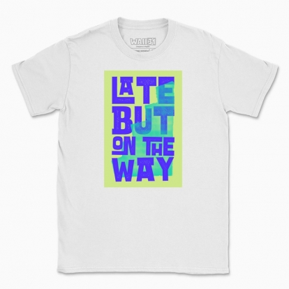 Men's t-shirt "Late but on the way"