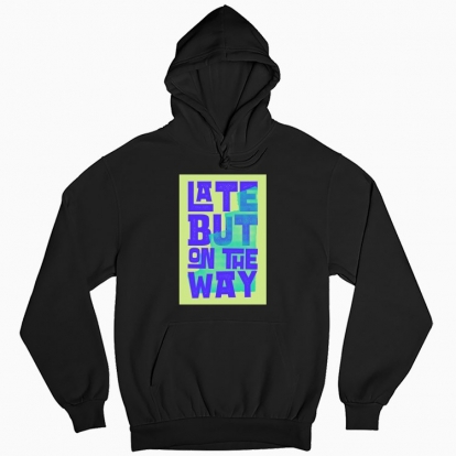Man's hoodie "Late but on the way"