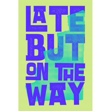 Late but on the way