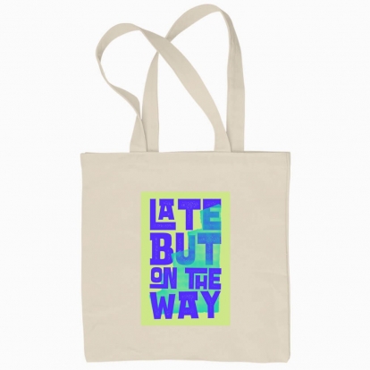 Eco bag "Late but on the way"