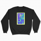 Unisex sweatshirt "Late but on the way"
