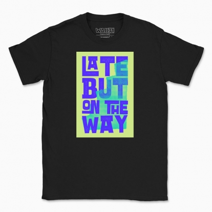 Men's t-shirt "Late but on the way"